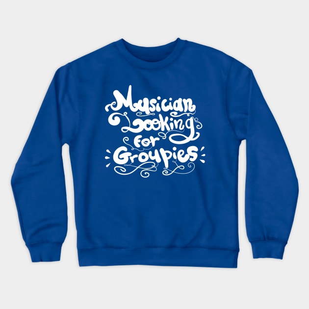 Musician looking for Groupies Crewneck Sweatshirt by Superfunky